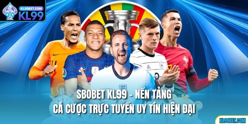 Sbobet Kl99 - Nền Tảng Cá Cược Trực Tuyến Uy Tín Hiện Đại