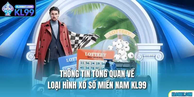 Thông tin tổng quan về loại hình xổ số Miền Nam kl99